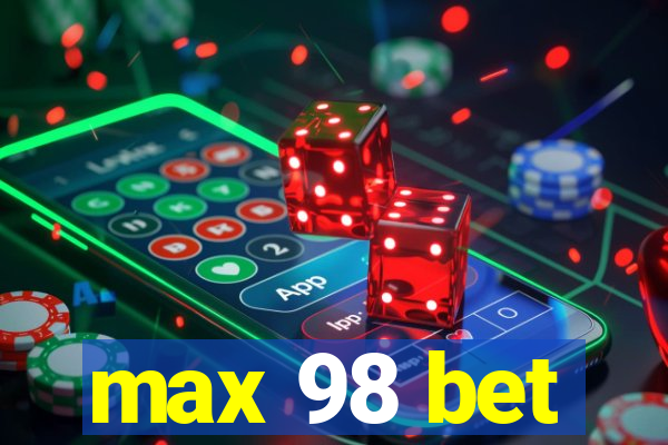 max 98 bet